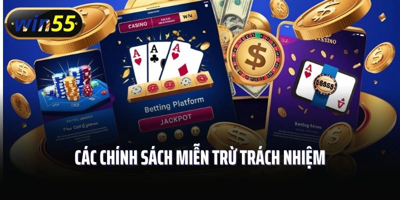 Các chính sách miễn trừ trách nhiệm đối với nhà cái Win55
