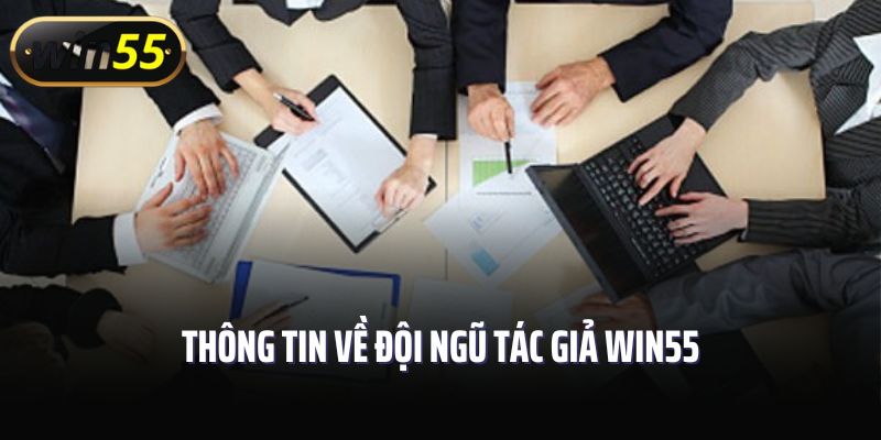 Thông tin về đội ngũ tác giả Win55