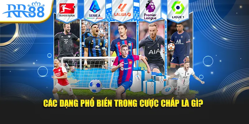 Những dạng phổ biến trong cược chấp là gì?